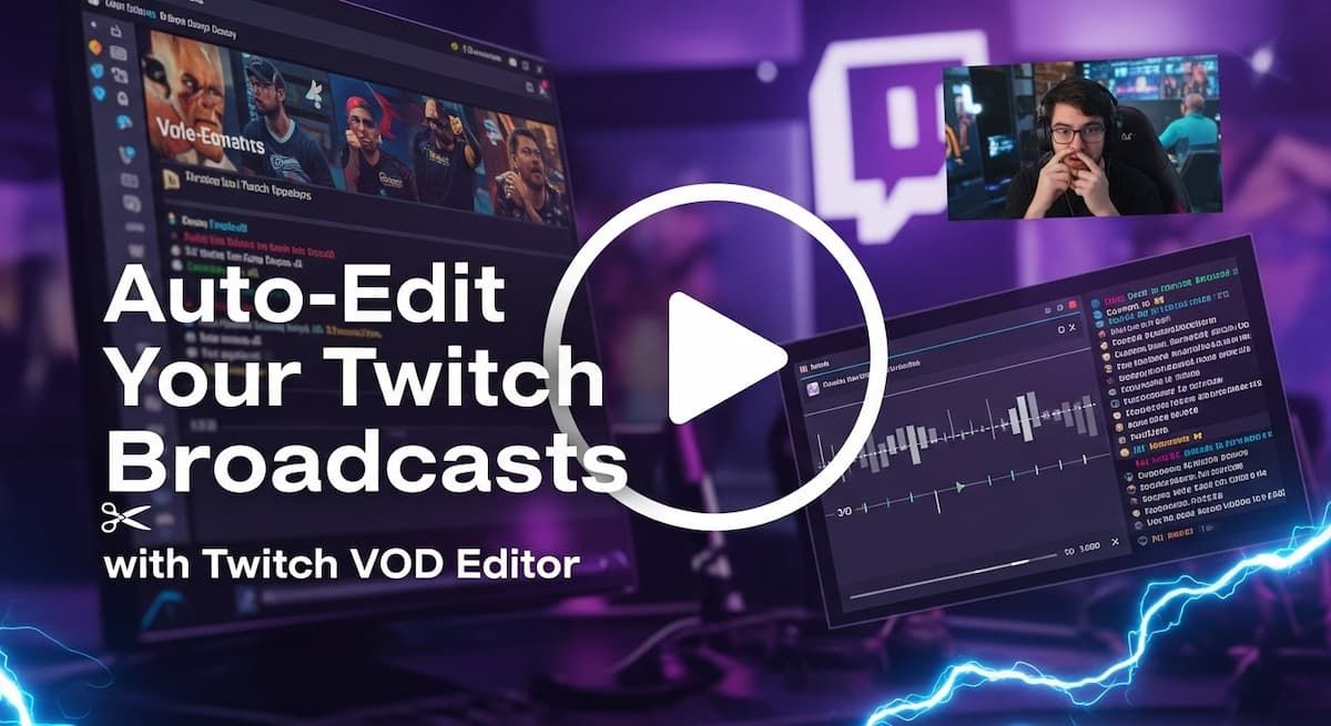 Auto-Edit Your Twitch Broadcasts with Twitch VOD Editor
